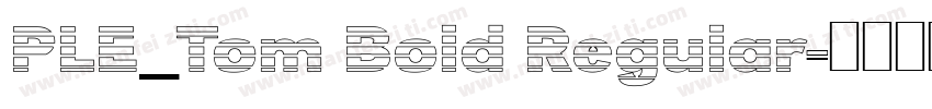 PLE_Tom Bold Regular字体转换